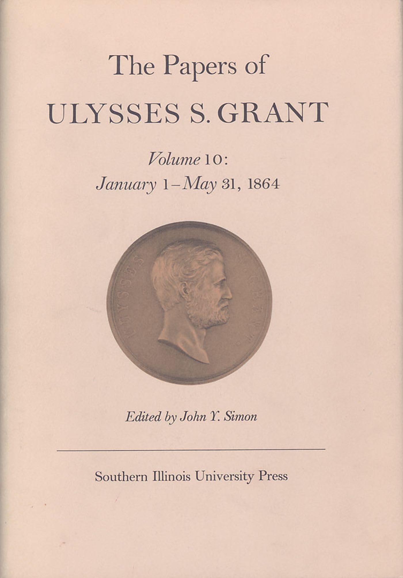 The Papers Of Ulysses S. Grant, Volume 10: January 1  May 31, 1864 (Volume 10) (U S Grant Papers),Used