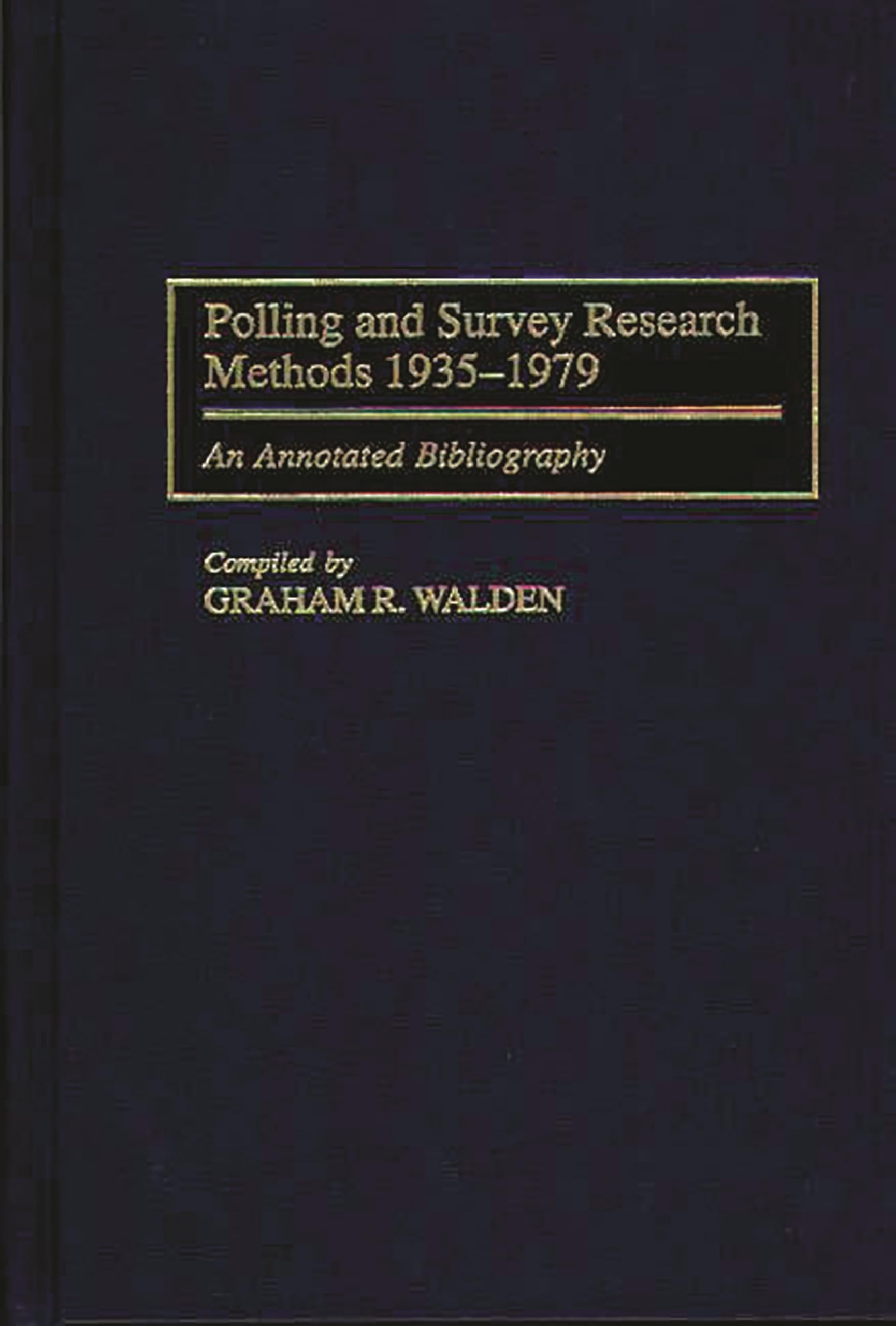 Polling And Survey Research Methods 19351979: An Annotated Bibliography (Bibliographies And Indexes In Law And Political Scienc,Used