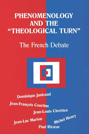 Phenomenology and the Theological Turn: The French Debate (Perspectives in Continental Philosophy),Used