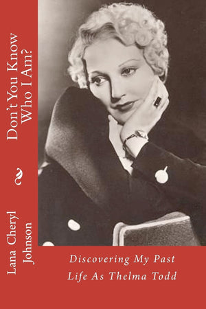 Don'T You Know Who I Am?: Discovering My Past Life As Thelma Todd,Used
