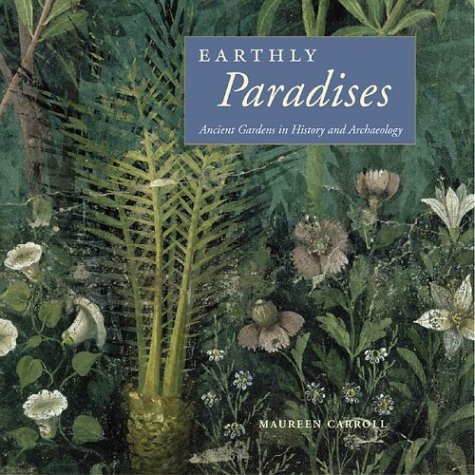 Earthly Paradises: Ancient Gardens in History and Archaeology,Used