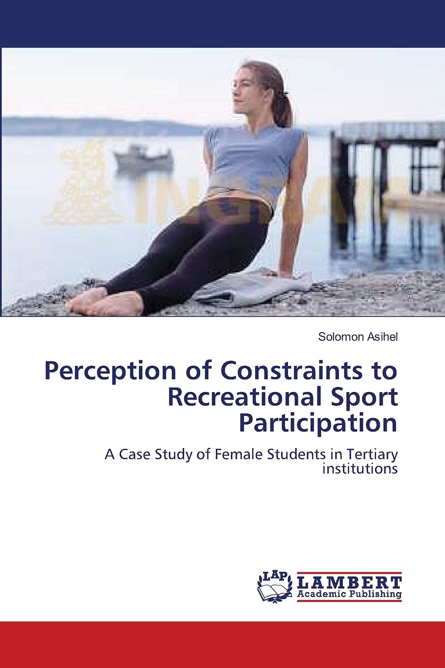Perception of Constraints to Recreational Sport Participation: A Case Study of Female Students in Tertiary institutions,Used