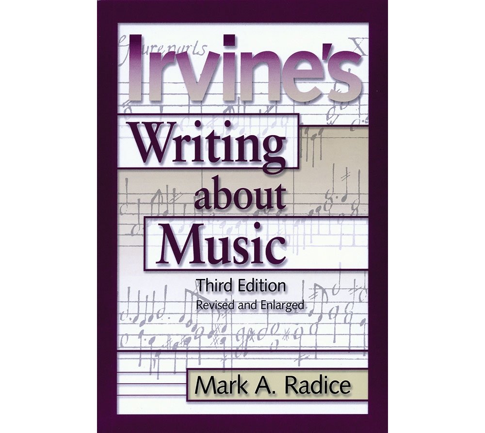 Irvine's Writing About Music: Third Edition,New
