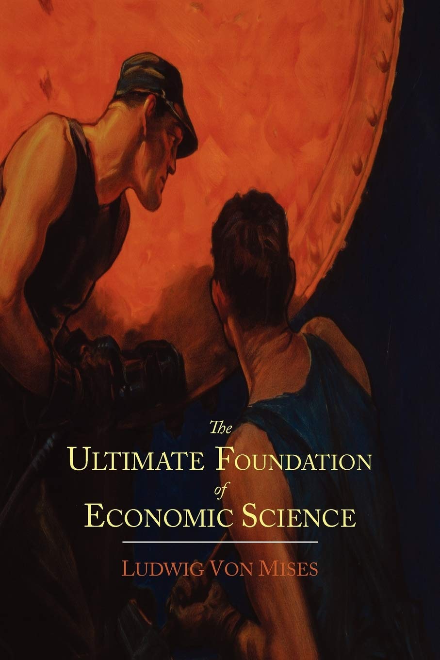 The Ultimate Foundation Of Economic Science: An Essay On Method (The William Volker Fund Series In The Humane Studies),Used