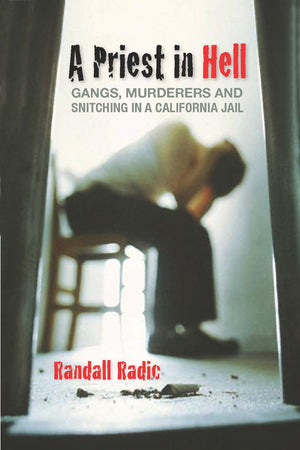 A Priest in Hell: Gangs, Murderers, and Snitching in a California Jail,Used