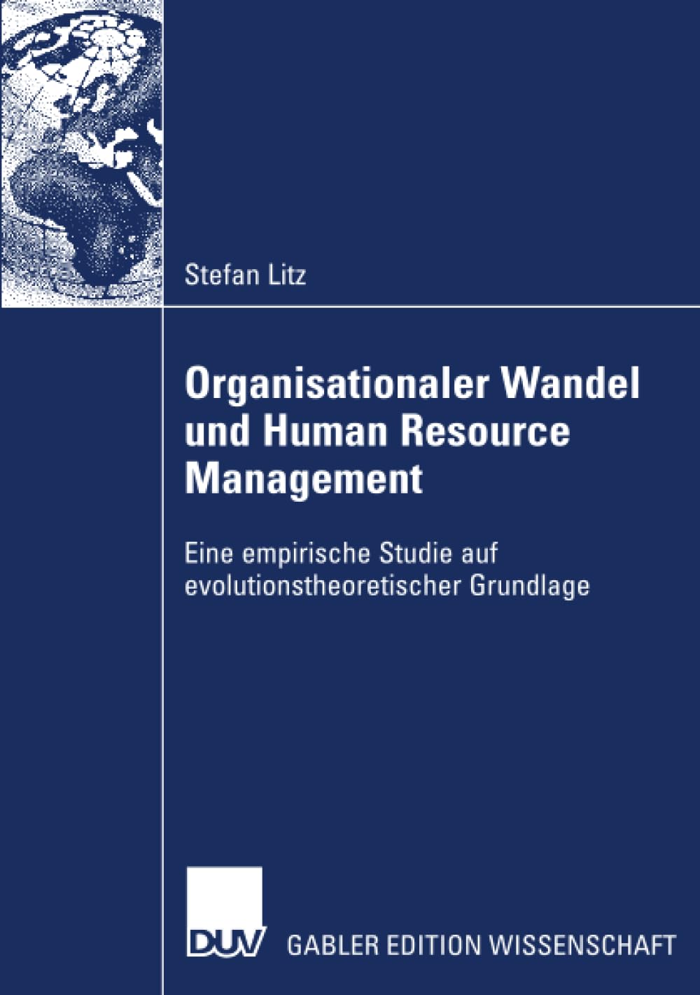Organisationaler Wandel und Human Resource Management: Eine empirische Studie auf evolutionstheoretischer Grundlage (German Edit,Used