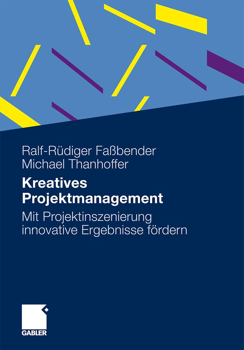 Kreatives Projektmanagement: Mit Projektinszenierung innovative Ergebnisse frdern (German Edition),Used