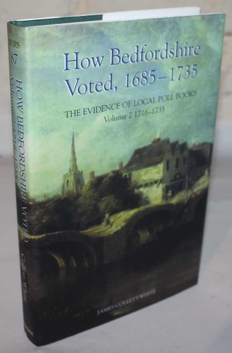 How Bedfordshire Voted, 16851735: The Evidence Of Local Poll Books: Volume Ii: 17161735 (Publications Bedfordshire Hist Rec So,Used