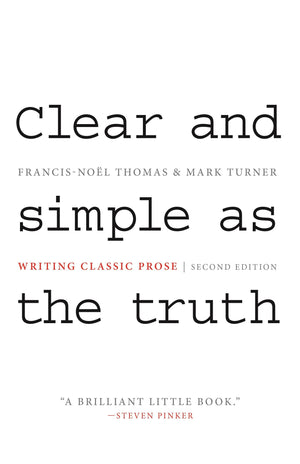 Clear And Simple As The Truth: Writing Classic Prose  Second Edition,New