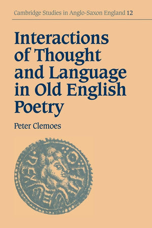 Interactions of Thought and Language in Old English Poetry (Cambridge Studies in AngloSaxon England, Series Number 12),Used
