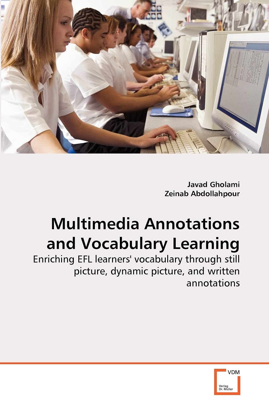 Multimedia Annotations and Vocabulary Learning: Enriching EFL learners' vocabulary through still picture, dynamic picture, and w,Used
