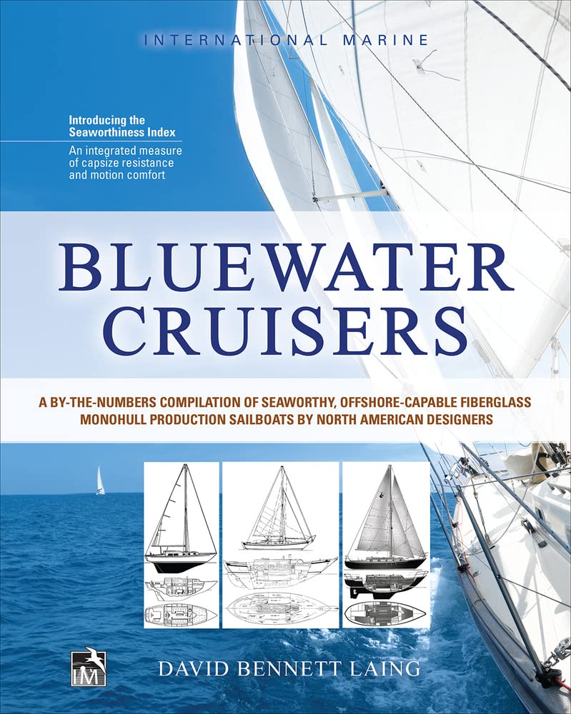 Bluewater Cruisers: A Bythenumbers Compilation Of Seaworthy, Offshorecapable Fiberglass Monohull Production Sailboats By Nort