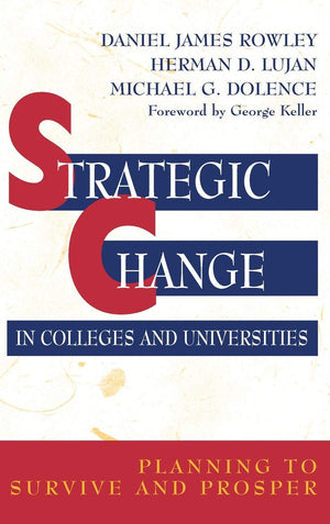 Strategic Change in Colleges and Universities: Planning to Survive and Prosper,Used
