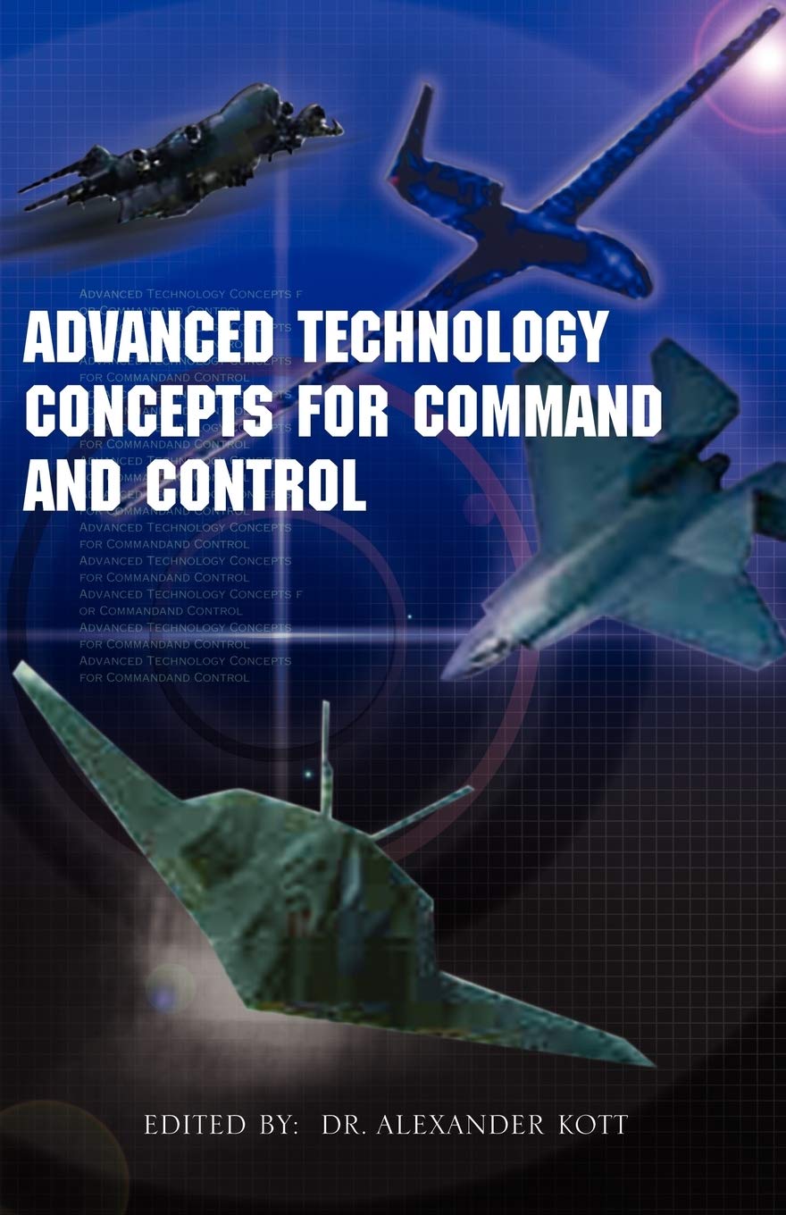 Advanced Technology Concepts for Command and Control: ''An Anthology of FeedbackBased Approach to Command and Control'',Used