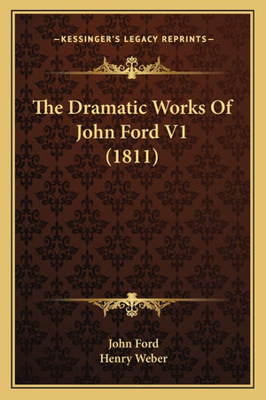 The Dramatic Works Of John Ford V1 (1811),Used