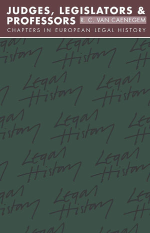 Judges, Legislators and Professors: Chapters in European Legal History (Goodhart Lectures),Used