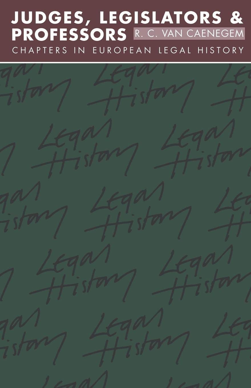 Judges, Legislators and Professors: Chapters in European Legal History (Goodhart Lectures),Used