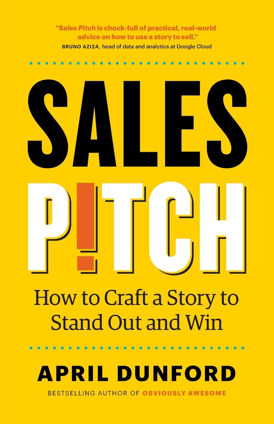 Sales Pitch: How to Craft a Story to Stand Out and Win,Used