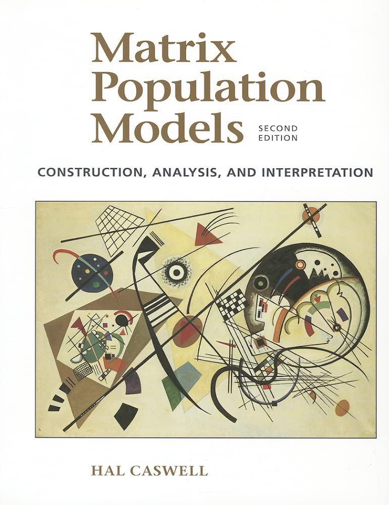 Matrix Population Models: Construction, Analysis, and Interpretation,New