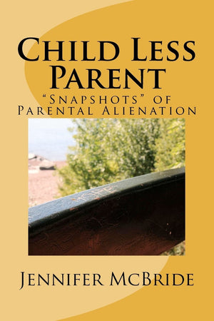 Child Less Parent: 'Snapshots' Of Parental Alienation: Information For Divorced Or Divorcing Parents,Used