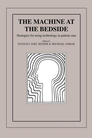 The Machine at the Bedside: Strategies for Using Technology in Patient Care,Used