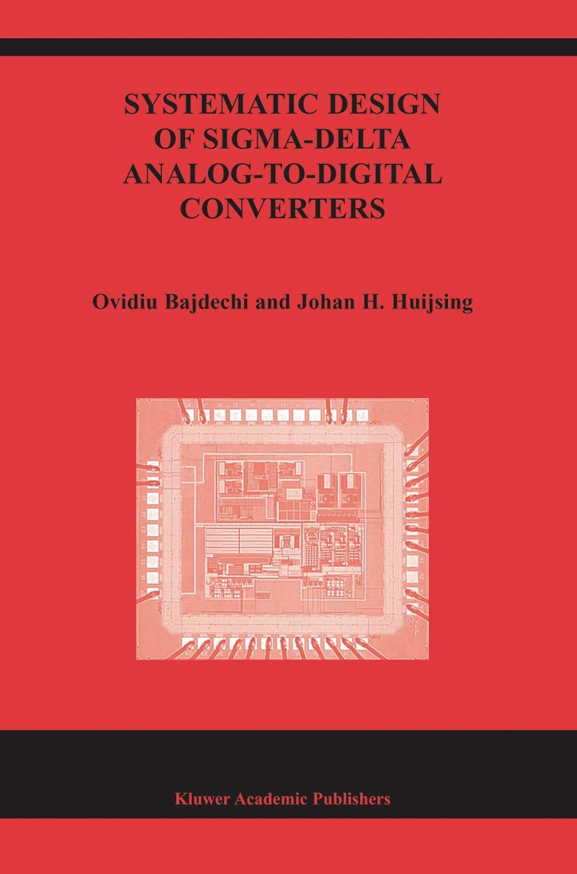 Systematic Design of SigmaDelta AnalogtoDigital Converters (The Springer International Series in Engineering and Computer Sci,Used