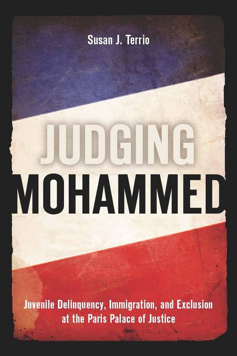 Judging Mohammed: Juvenile Delinquency, Immigration, And Exclusion At The Paris Palace Of Justice,New