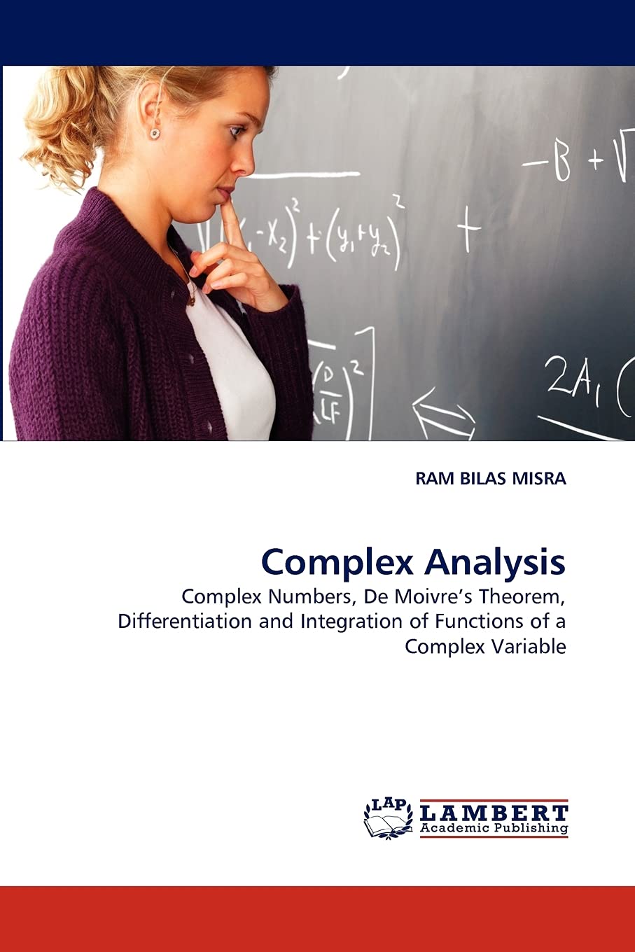 Complex Analysis: Complex Numbers, De Moivre's Theorem, Differentiation and Integration of Functions of a Complex Variable,Used