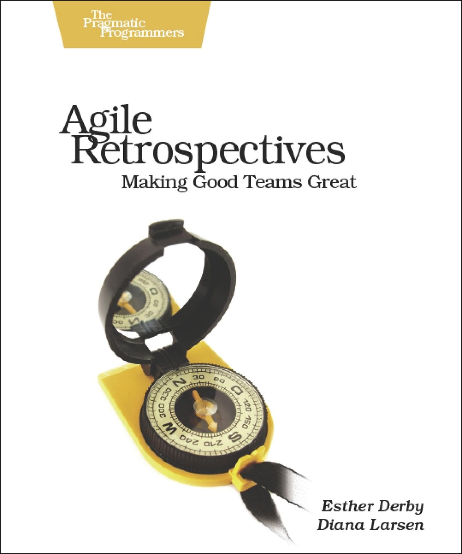 Agile Retrospectives: Making Good Teams Great,Used