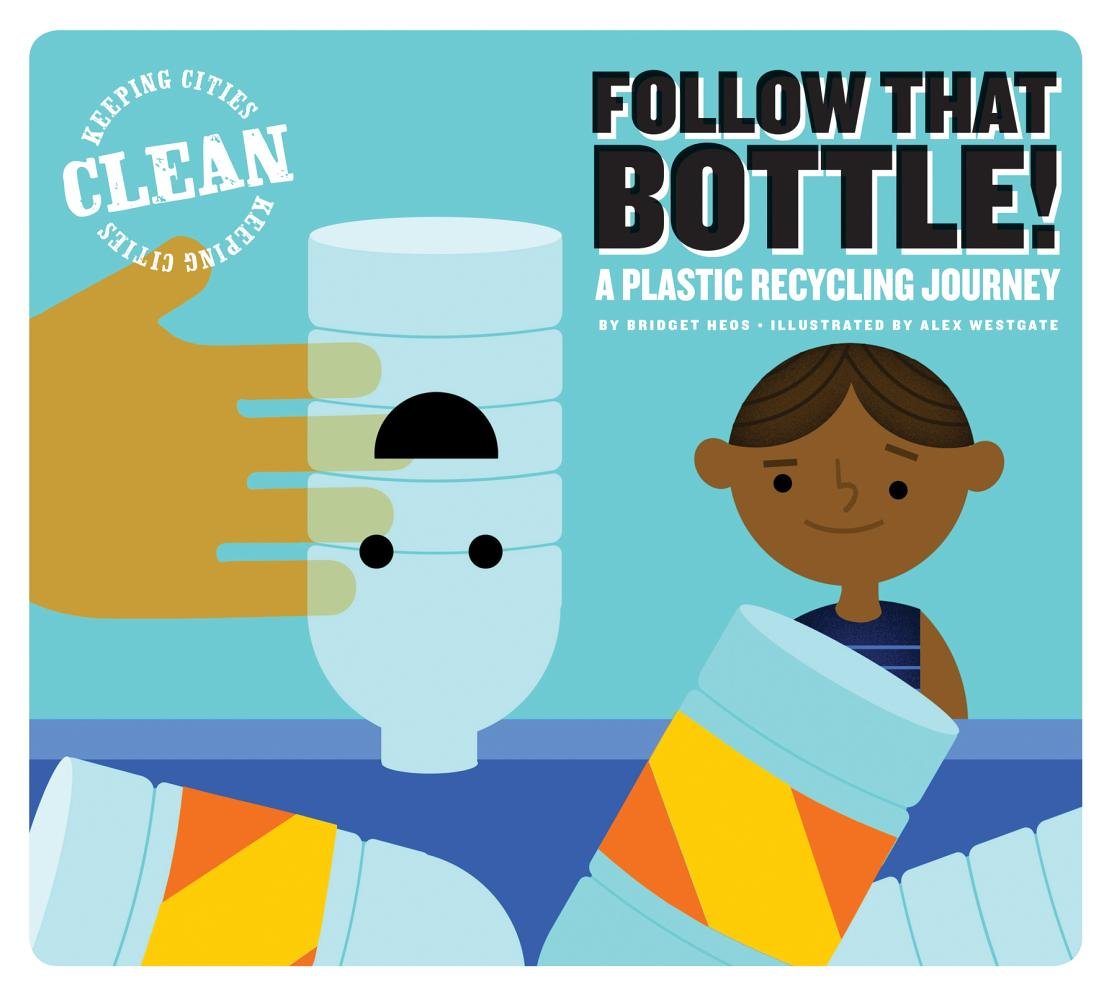 Follow That Bottle!: A Plastic Recycling Journey (Keeping Cities Clean),Used