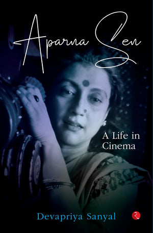 Aparna Sen: A Life In Cinema
