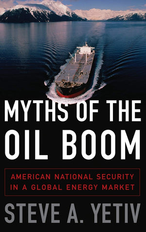 Myths of the Oil Boom: American National Security in a Global Energy Market,Used