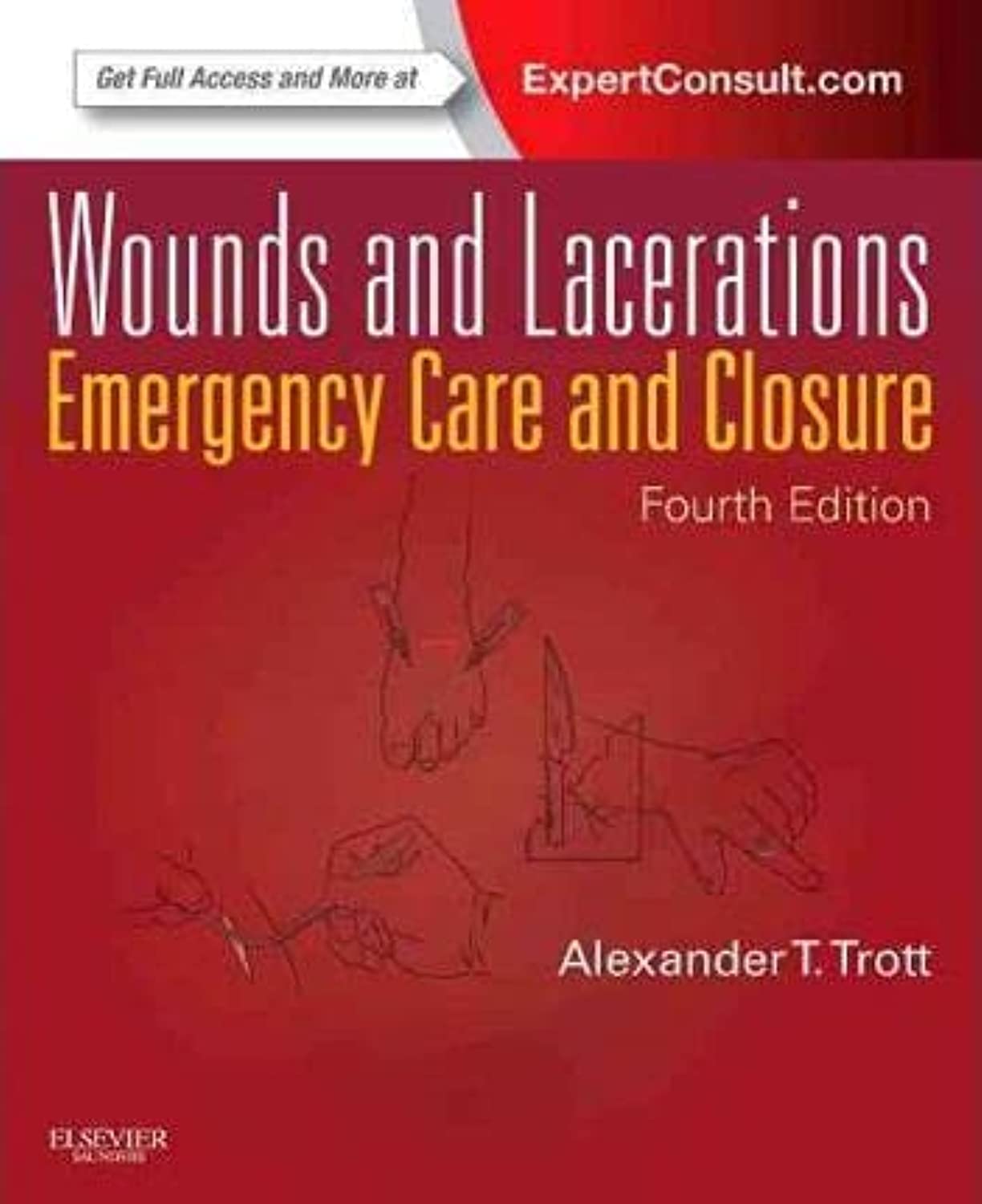 Wounds and Lacerations: Emergency Care and Closure (Expert Consult  Online and Print)