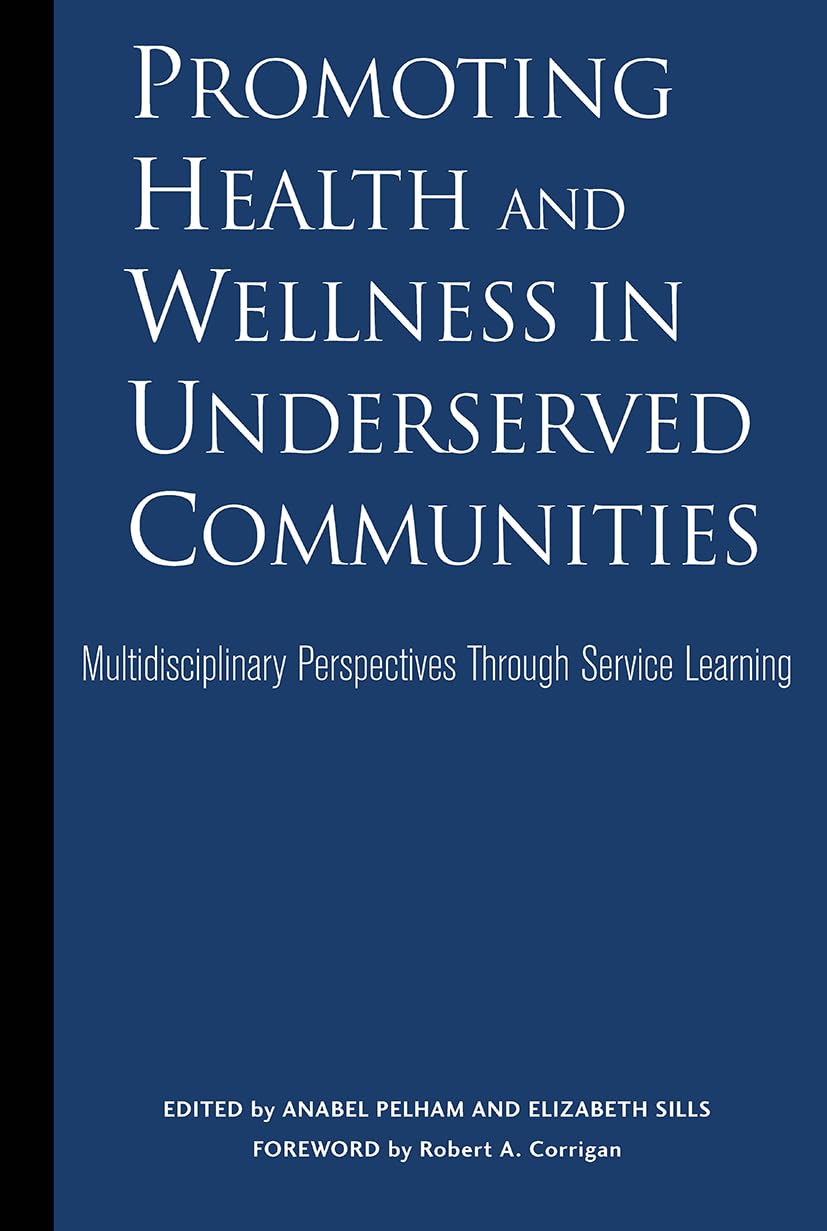 Promoting Health and Wellness in Underserved Communities: Multidisciplinary Perspectives Through Service Learning (Service Learn,Used
