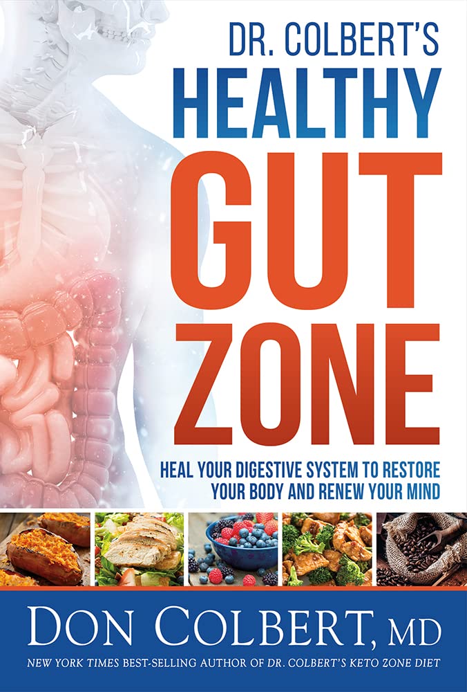 Dr. Colbert'S Healthy Gut Zone: Heal Your Digestive System To Restore Your Body And Renew Your Mind