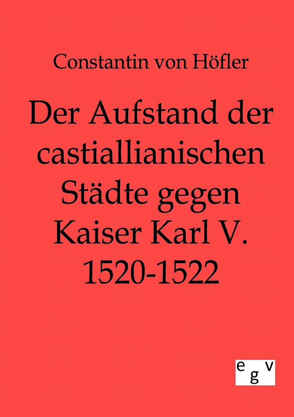 Der Aufstand der castillianischen Stdte gegen Kaiser Karl V. 15201522 (German Edition),Used