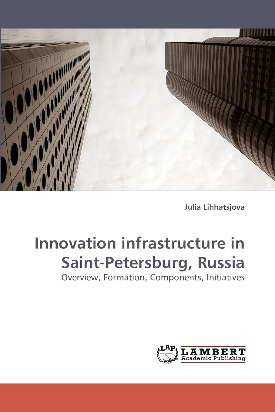 Innovation infrastructure in SaintPetersburg, Russia: Overview, Formation, Components, Initiatives,Used
