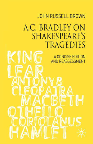 A.C. Bradley On Shakespeare'S Tragedies: A Concise Edition And Reassessment,Used