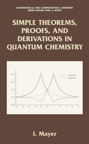 Simple Theorems, Proofs, and Derivations in Quantum Chemistry (Mathematical and Computational Chemistry),New