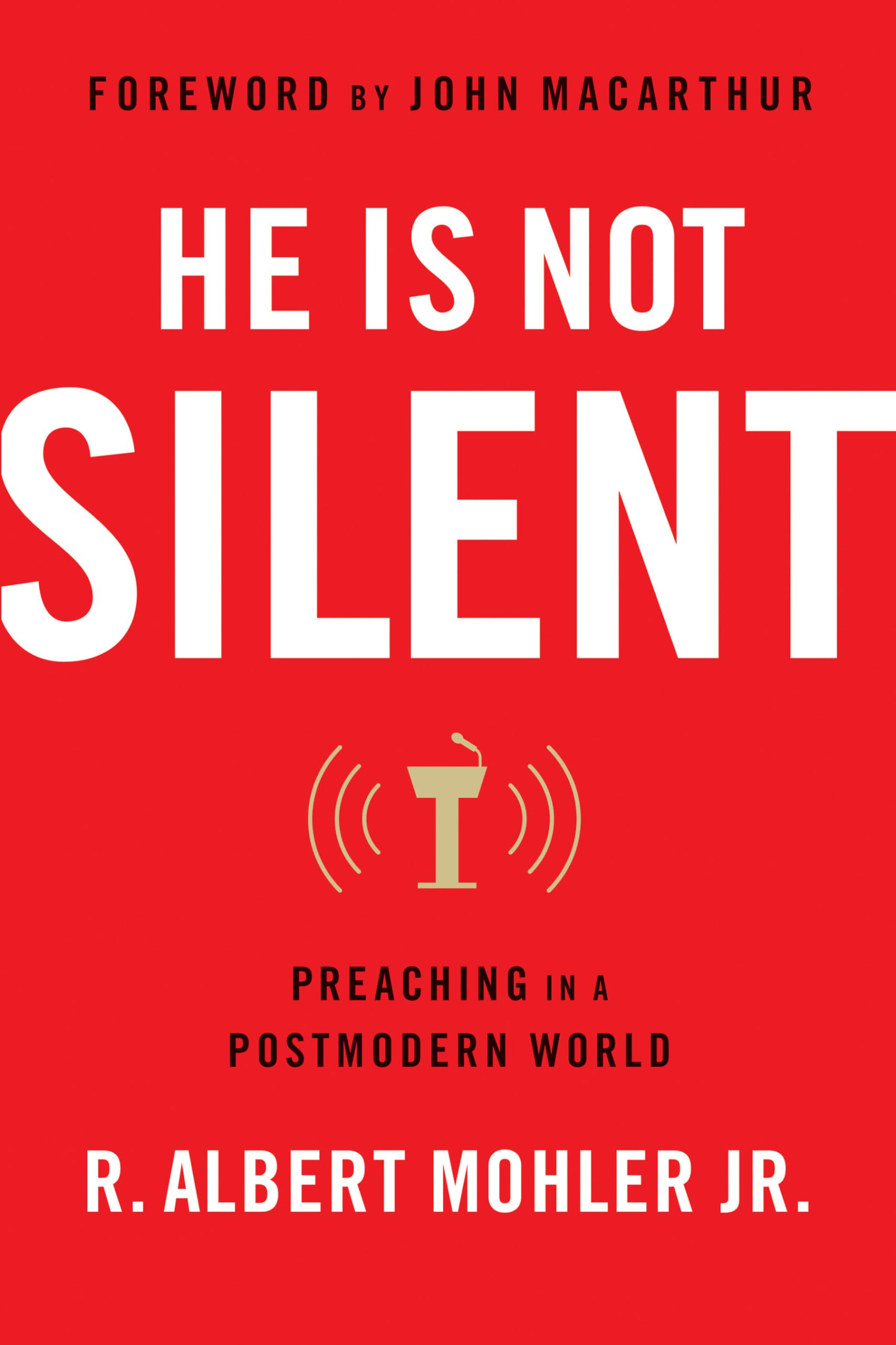 He Is Not Silent: Preaching In A Postmodern World,New