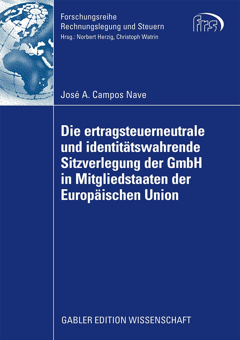 Die ertragsteuerneutrale und identittswahrende Sitzverlegung der GmbH in Mitgliedstaaten der Europischen Union (Forschungsreihe ,Used