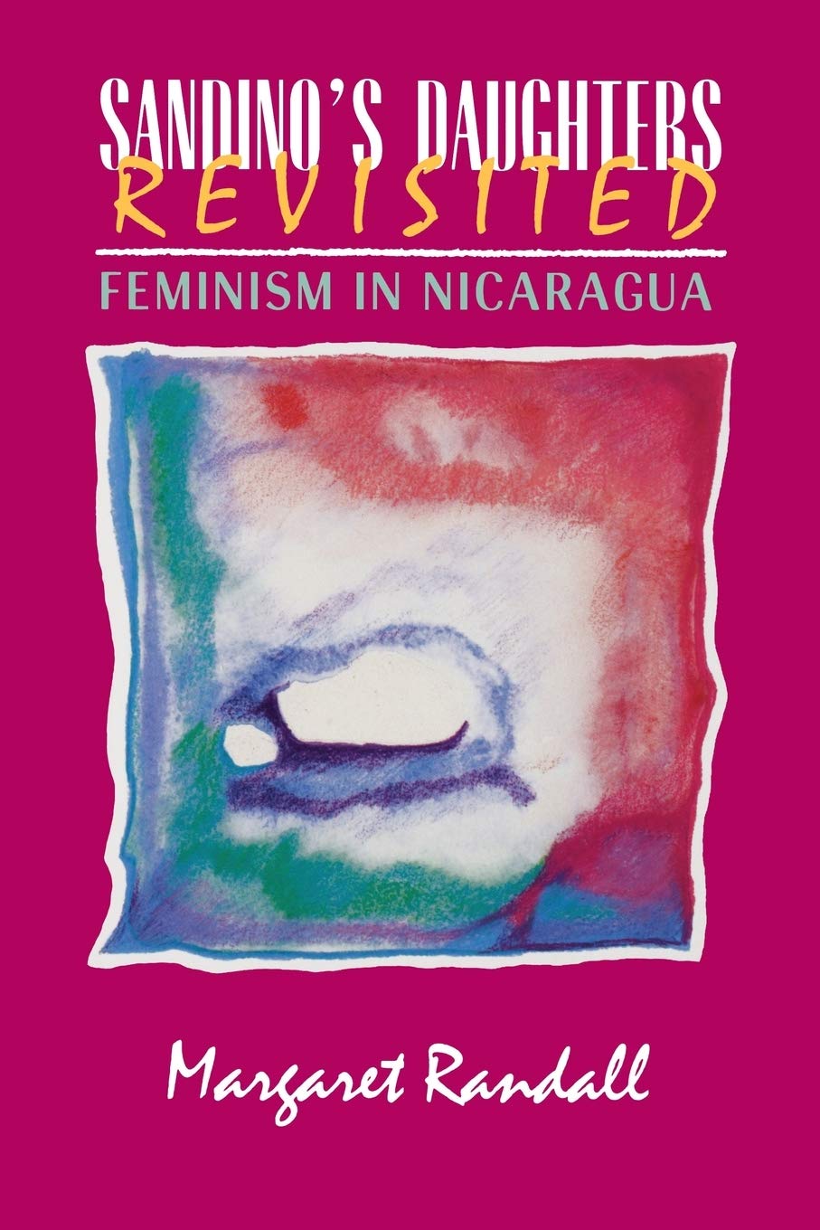 Sandino'S Daughters Revisited: Feminism In Nicaragua,Used