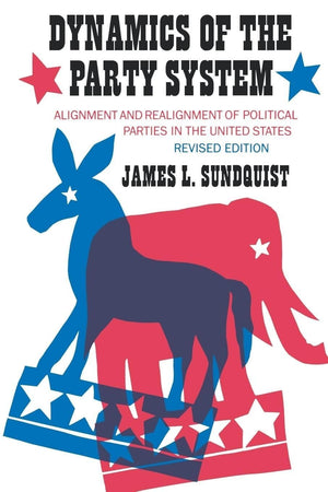 Dynamics Of The Party System: Alignment And Realignment Of Political Parties In The United States,New
