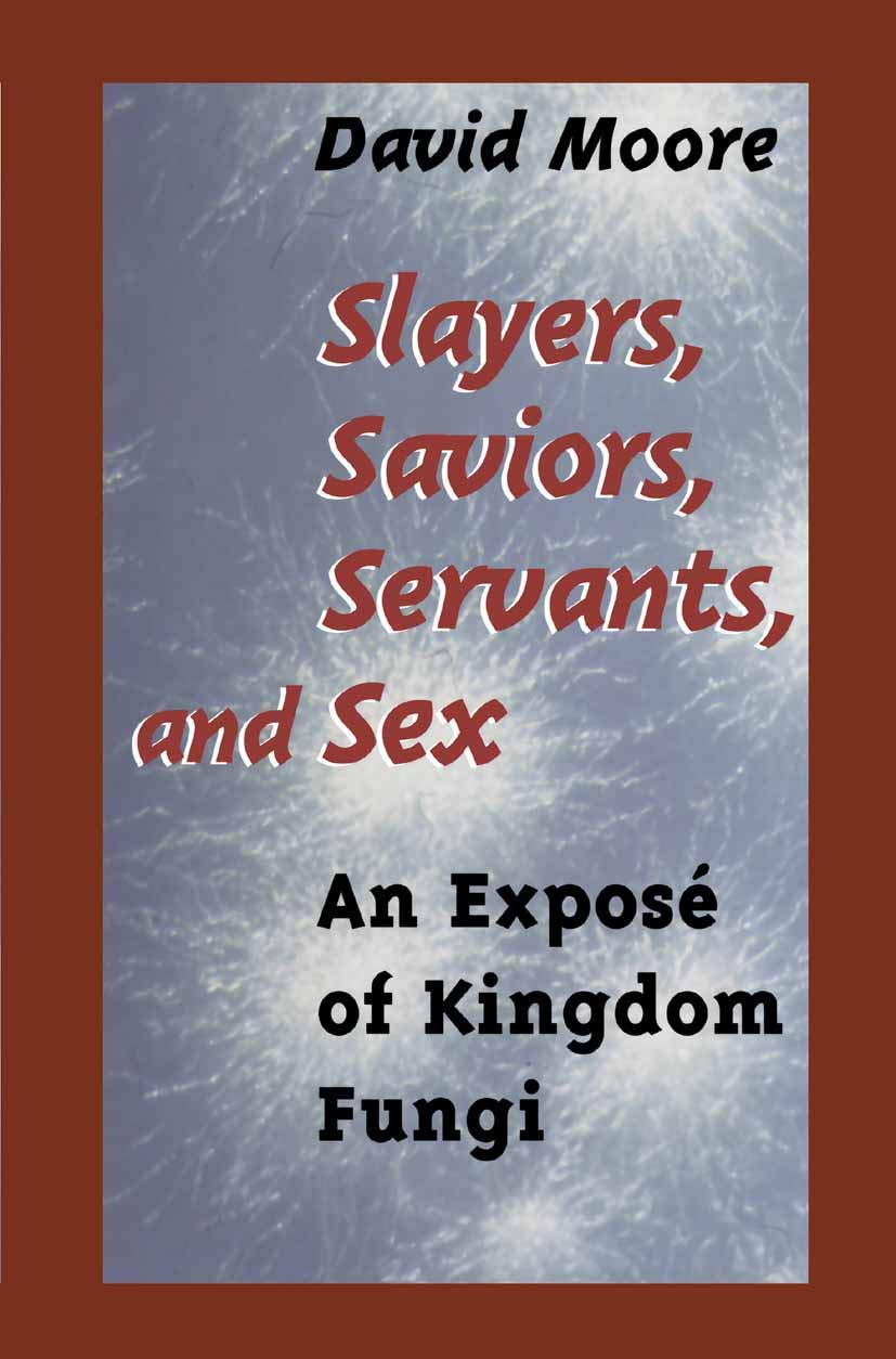 Slayers, Saviors, Servants and Sex: An Expos of Kingdom Fungi