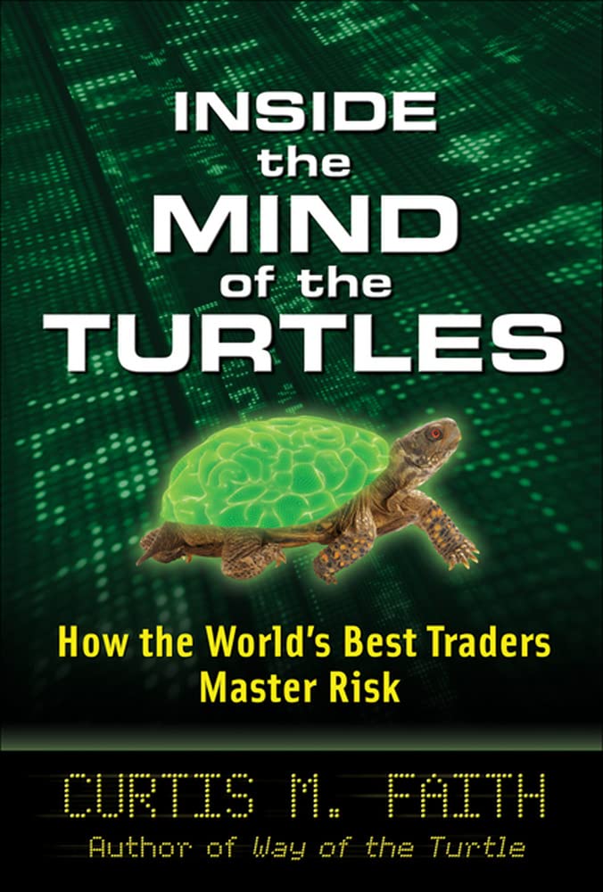 Inside the Mind of the Turtles: How the World's Best Traders Master Risk,New