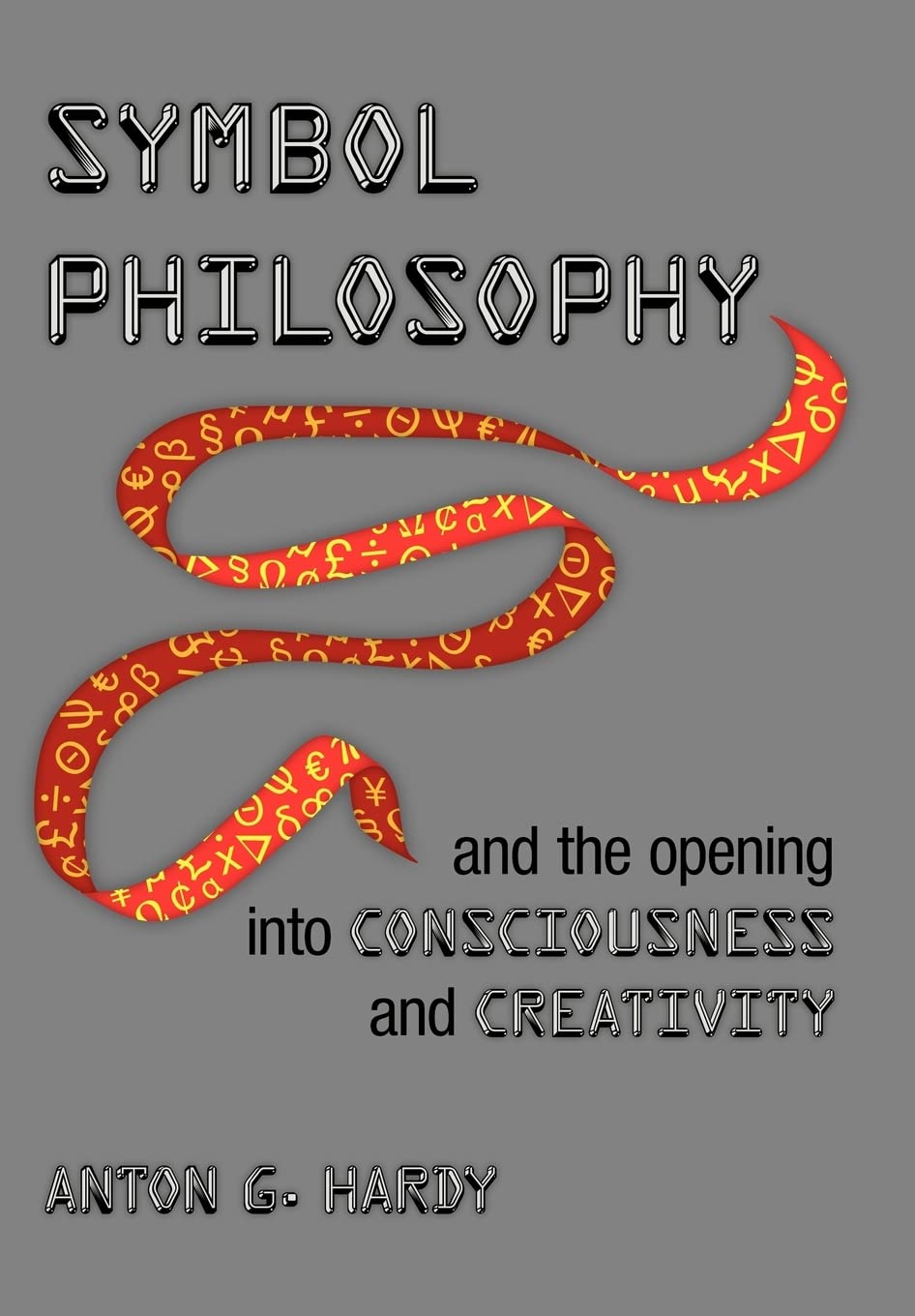 Symbol Philosophy And The Opening Into Consciousness And Creativity: And The Opening Into Consciousness And Creativity,Used