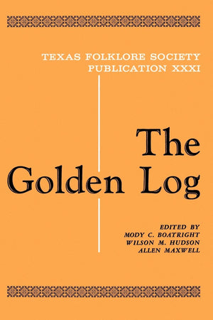 The Golden Log (Publications of the Texas Folklore Society (Paperback)),Used