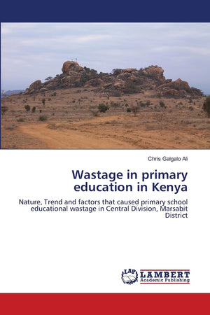 Wastage in primary education in Kenya: Nature, Trend and factors that caused primary school educational wastage in Central Divis,Used
