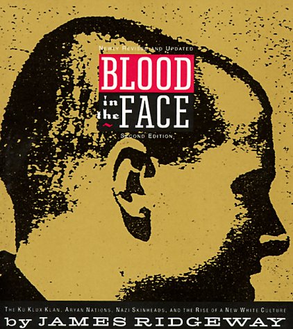 Blood in the Face: The Ku Klux Klan, Aryan Nations, Nazi Skinheads, and the Rise of a New White Culture,Used
