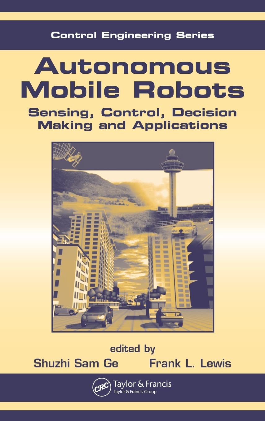 Autonomous Mobile Robots: Sensing, Control, Decision Making And Applications (Control Engineering (Taylor & Francis)),Used